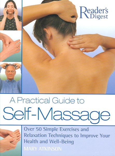 A Practical Guide to Self-Massage: Over 50 Simple Exercises and Relaxation Techniques to Improve Your Health and Well-Being cover