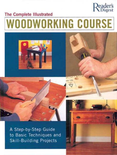 Complete Illustrated Woodworking Course (Reader's Digest) cover