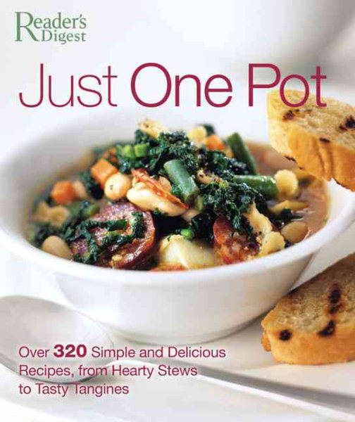 Just One Pot: Over 320 Simple and Delicious Recipes, from Hearty Stews toTasty Tangines cover