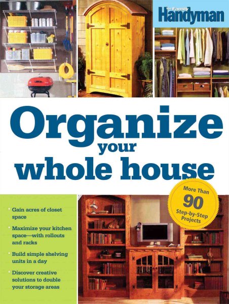 Organize Your Whole House: Do-it-yourself Projects for Every Room! cover