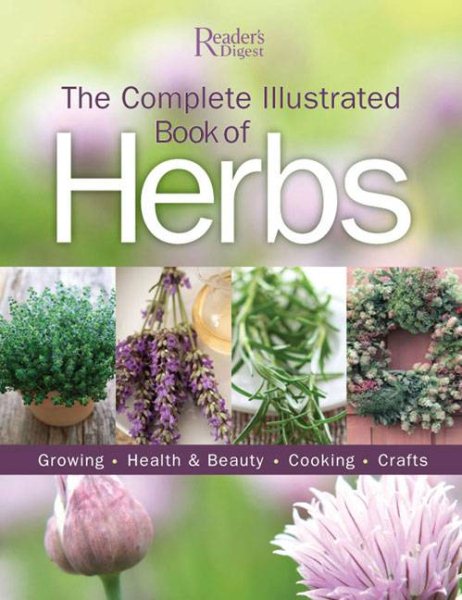 The Complete Illustrated Book to Herbs: Growing, Health and Beauty, Cooking, Crafts