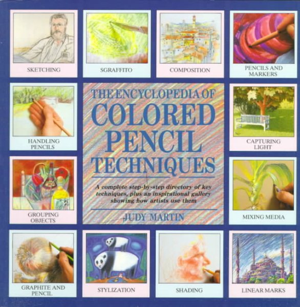 Encyclopedia of Colored Pencil Techniques: A Comprehensive Step-by-step Directory of Key Techniques, with an Inspirational Galley Showing How cover