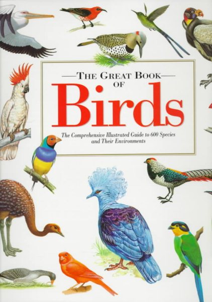 The Great Book of Birds: The Comprehensive Illustrated Guide to 600 Species and Their Environments cover