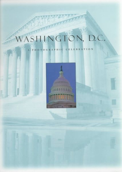 Washington, D.C.: A Photographic Celebration cover