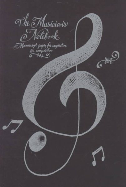 The Musician's Notebook: Manuscript Paper for Inspiration and Composition cover