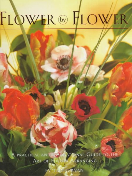 Flower by Flower: A Practical and Inspirational Guide to the Art of Flower Arranging cover