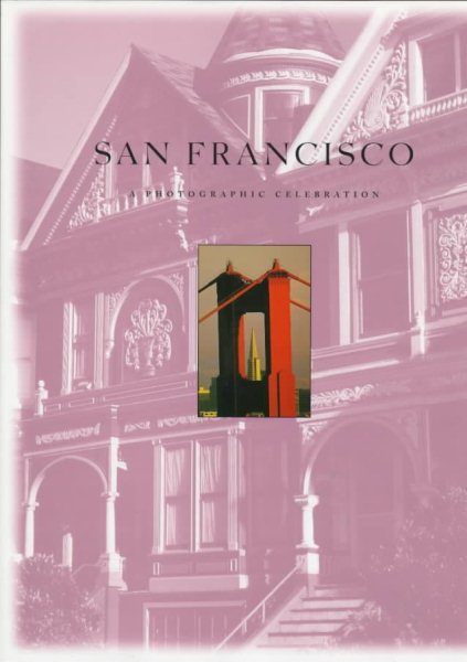 San Francisco: A Photographic Celebration cover