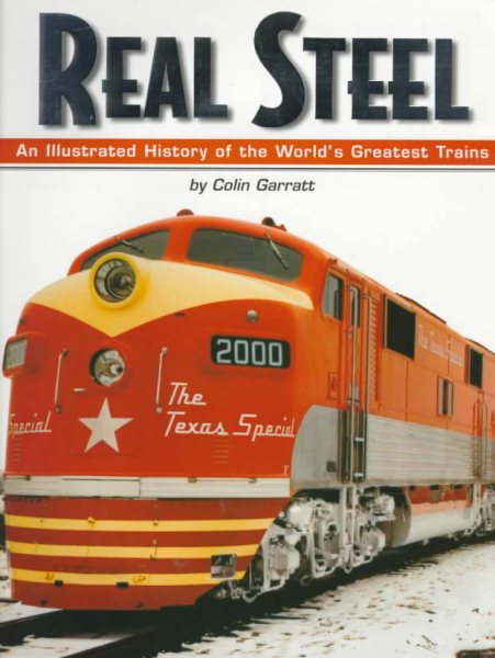 Real Steel: An Illustrated History of the World's Greatest Trains cover