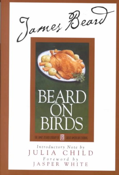 James Beard's Beard On Birds (James Beard Library of Great American Cooking) cover