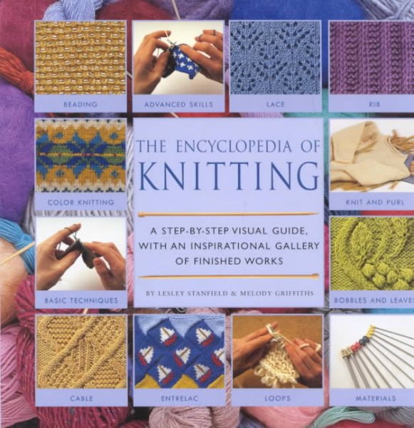 Encyclopedia Of Knitting Techniques: A Step-by-step Visual Guide, With An Inspirational Gallery Of Finished Techniques (Encyclopedia of Art) cover