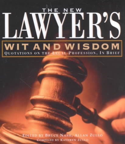 The New Lawyer's Wit And Wisdom: Quotations On The Legal Profession, In Brief cover