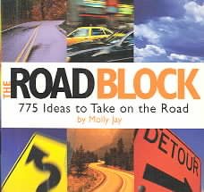 The Road Block: 775 Ideas To Take On The Road