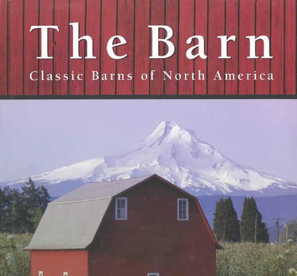 The Barn: Classic Barns Of North America cover