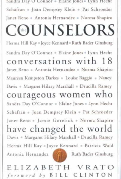 The Counselors: Conversations With 18 Courageous Women Who Have Changed The World cover