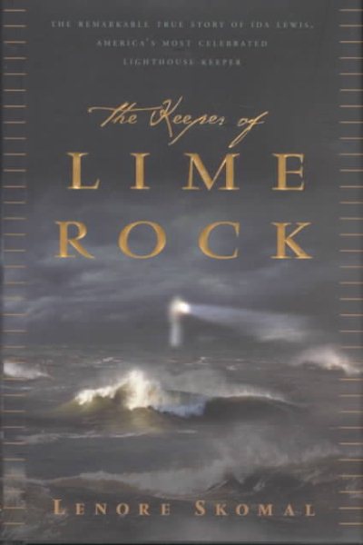 The Keeper Of Lime Rock: The Remarkable True Story Of Ida Lewis, America's Most Celebrated Lighthouse Keeper cover