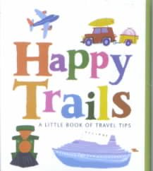 Happy Trails: A Little Book Of Travel Tips