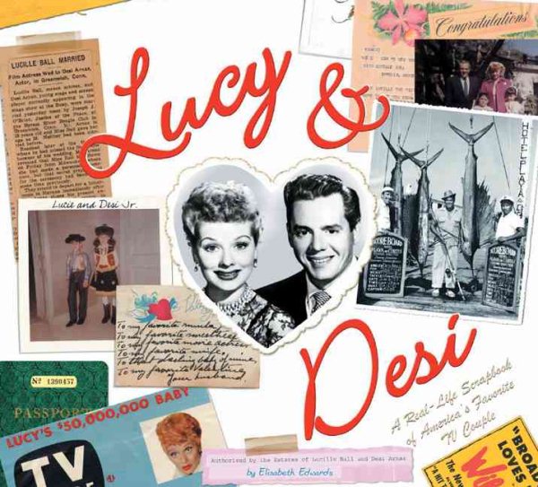 Lucy & Desi: The Real Life Scrapbook of America's Favorite TV Couple cover