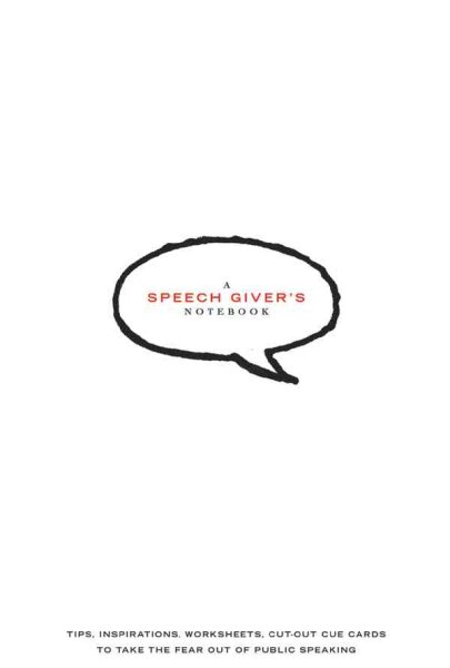 The Speech Giver's Notebook: Tips, Inspirations, Worksheets, Cut-Out Cue Cards to Take the Fear Out of Public Speaking cover
