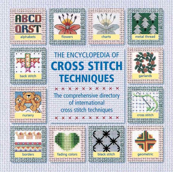 The Encyclopedia Of Cross-stitch Techniques cover