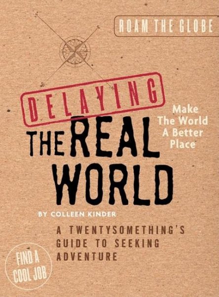 Delaying the Real World: A Twentysomething's Guide to Seeking Adventure cover