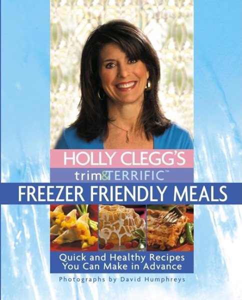 Holly Clegg's Trim & Terrific Freezer Friendly Meals cover
