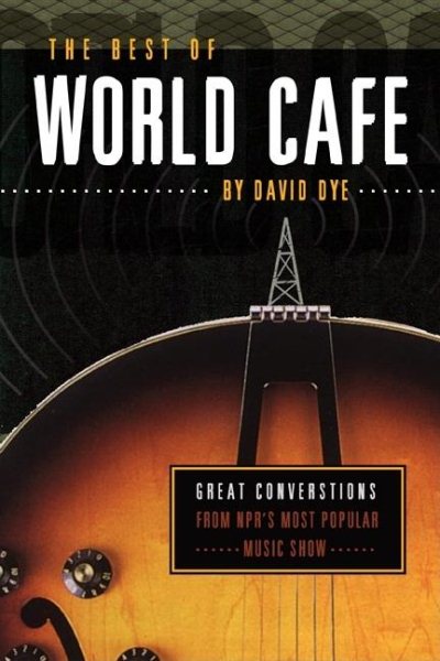 The Best of World Cafe: Great Conversations from NPR's Most Popular Contemporary Music Show cover