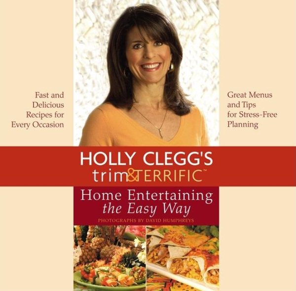 Holly Clegg's Trim & Terrific Home Entertaining the Easy Way cover