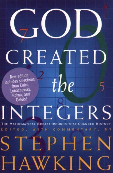 God Created The Integers: The Mathematical Breakthroughs that Changed History cover
