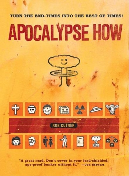 Apocalypse How: Turn the End-Times into the Best of Times! cover