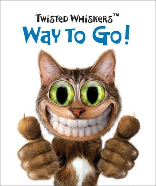 Twisted Whiskers: Way to Go!