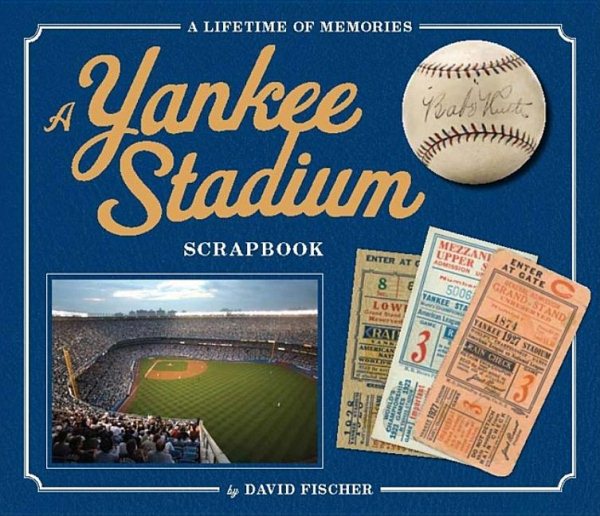 The Yankee Stadium Scrapbook: A Lifetime of Memories