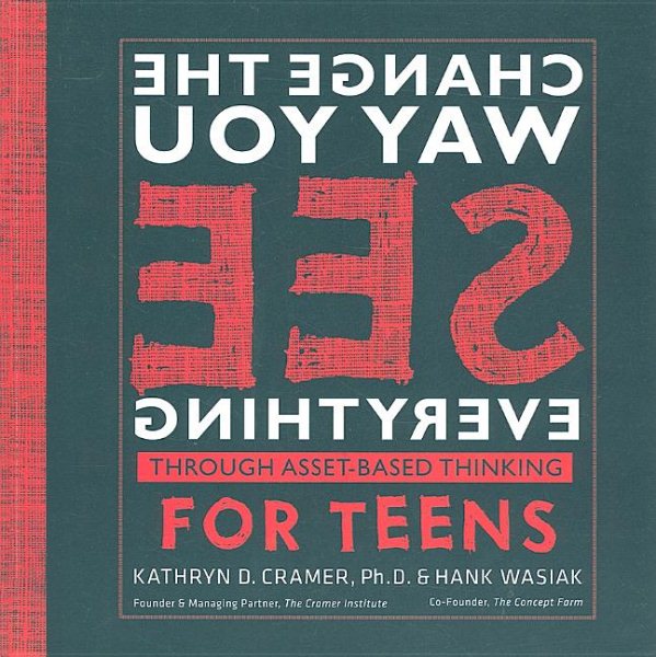Change the Way You See Everything Through Asset-Based Thinking for Teens cover