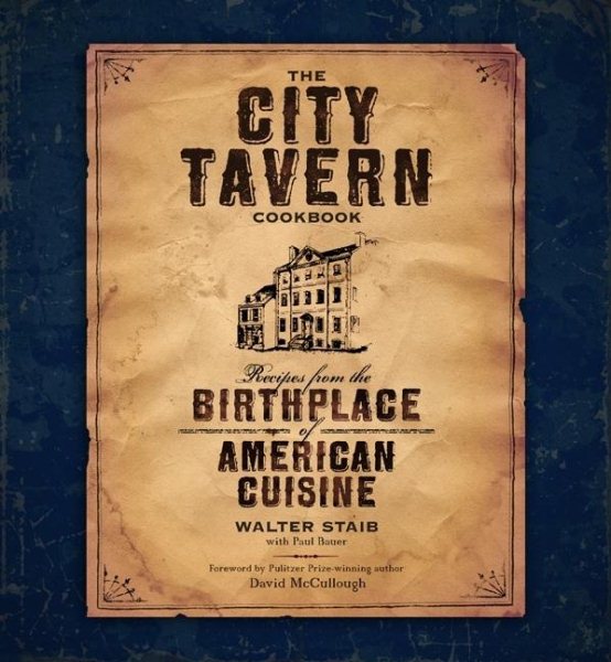 The City Tavern Cookbook: Recipes from the Birthplace of American Cuisine cover