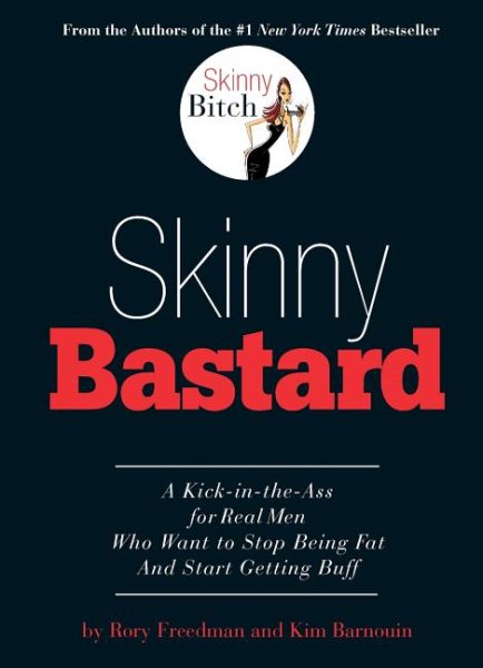Skinny Bastard: A Kick-in-the-Ass for Real Men Who Want to Stop Being Fat and Start Getting Buff cover