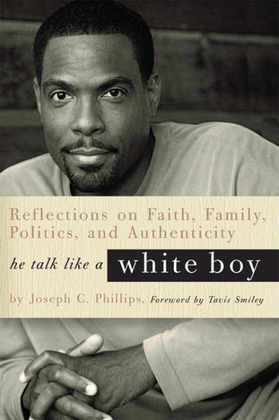 He Talk Like a White Boy: Reflections of a Conservative Black Man on Faith, Family, Politics, and Authenticity cover