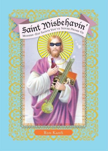 Saint Misbehavin': Modern-Day Saints You've Never Heard Of