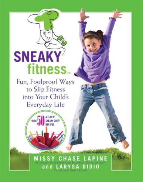 Sneaky Fitness: Fun, Foolproof Ways to Slip Fitness into Your Child's Everyday Life cover