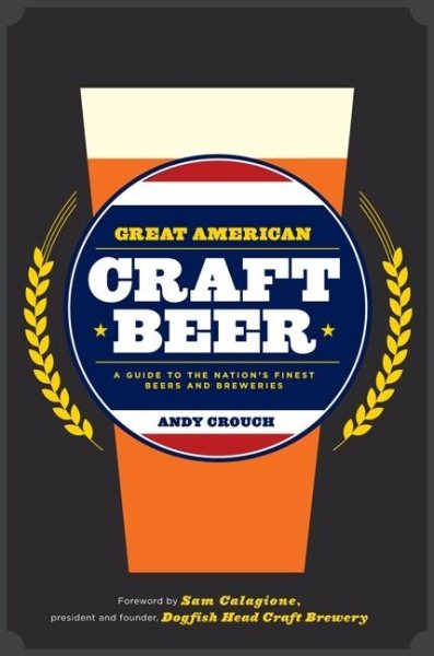 Great American Craft Beer: A Guide to the Nation's Finest Beers and Breweries cover