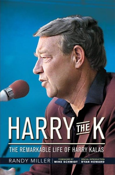 Harry the K: The Remarkable Life of Harry Kalas cover