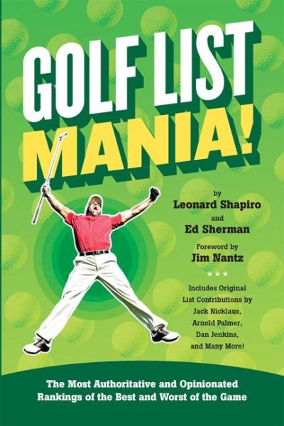Golf List Mania!: The Most Authoritative and Opinionated Rankings of the Best and Worst of the Game cover