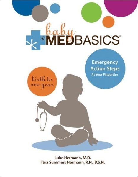 Baby Medbasics: Lifesaving Action Steps at Your Fingertips: Birth to One Year cover