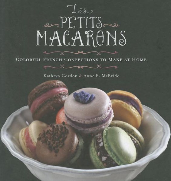 Les Petits Macarons: Colorful French Confections to Make at Home cover