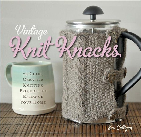 Vintage Knit Knacks: 20 Cool, Creative Knitting Projects to Enhance Your Home cover