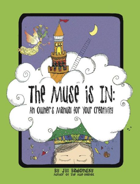 The Muse Is In: An Owner’s Manual to Your Creativity