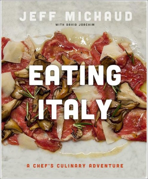 Eating Italy: A Chef?s Culinary Adventure cover