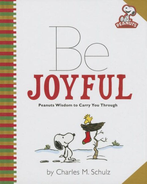 Peanuts: Be Joyful: Peanuts Wisdom to Carry You Through (Peanuts (Running Press))