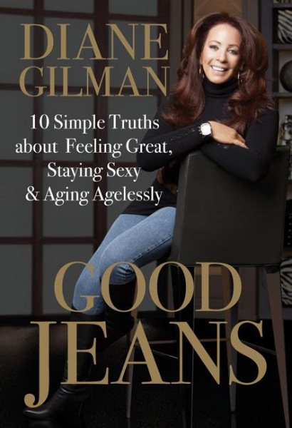 Good Jeans: 10 Simple Truths about Feeling Great, Staying Sexy & Aging Agelessly cover