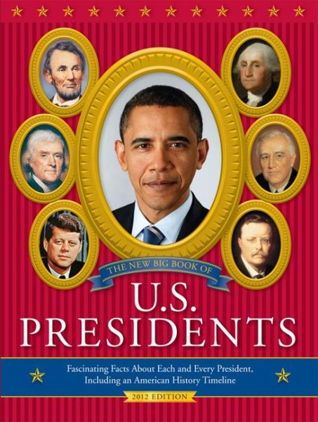The New Big Book of U.S. Presidents: Fascinating Facts about Each and Every President, Including an American History Timeline cover