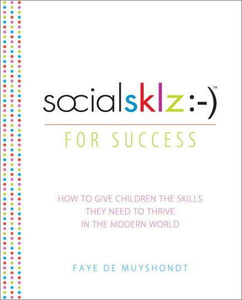 socialsklz :-) (Social Skills) for Success: How to Give Children the Skills They Need to Thrive in the Modern World