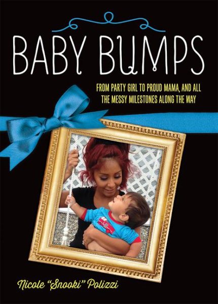Baby Bumps: From Party Girl to Proud Mama, and all the Messy Milestones Along the Way cover
